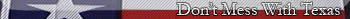 Name:  DontMessWithTexascopy.jpg
Views: 27
Size:  7.2 KB